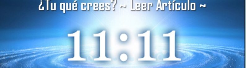 ☆11:11:11 ¿”REALIDAD, MITO o SUPERSTICIÓN”? 11:11:11☆